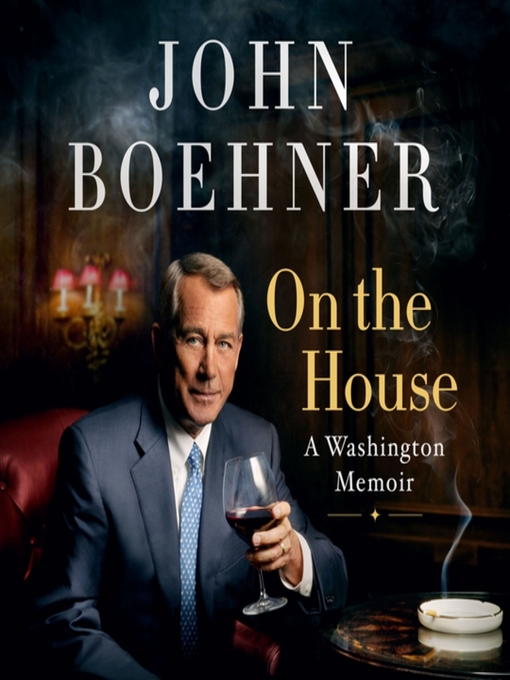 Title details for On the House by John Boehner - Wait list